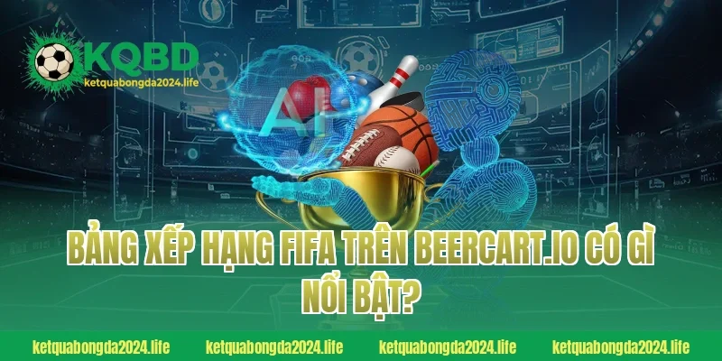 Bảng xếp hạng FIFA trên guadeloupe-expansion.com có gì nổi bật?