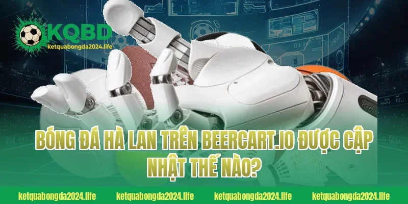 Bóng đá Hà Lan trên guadeloupe-expansion.com được cập nhật thế nào?